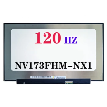 NV173FHM-NX1 NV173FHM-NX3 NV173FHM-NX4 120 Гц 17,3-Дюймовый ЖК-дисплей Панель 40 Контактов IPS Игровой Экран ноутбука Замена Компонентов
